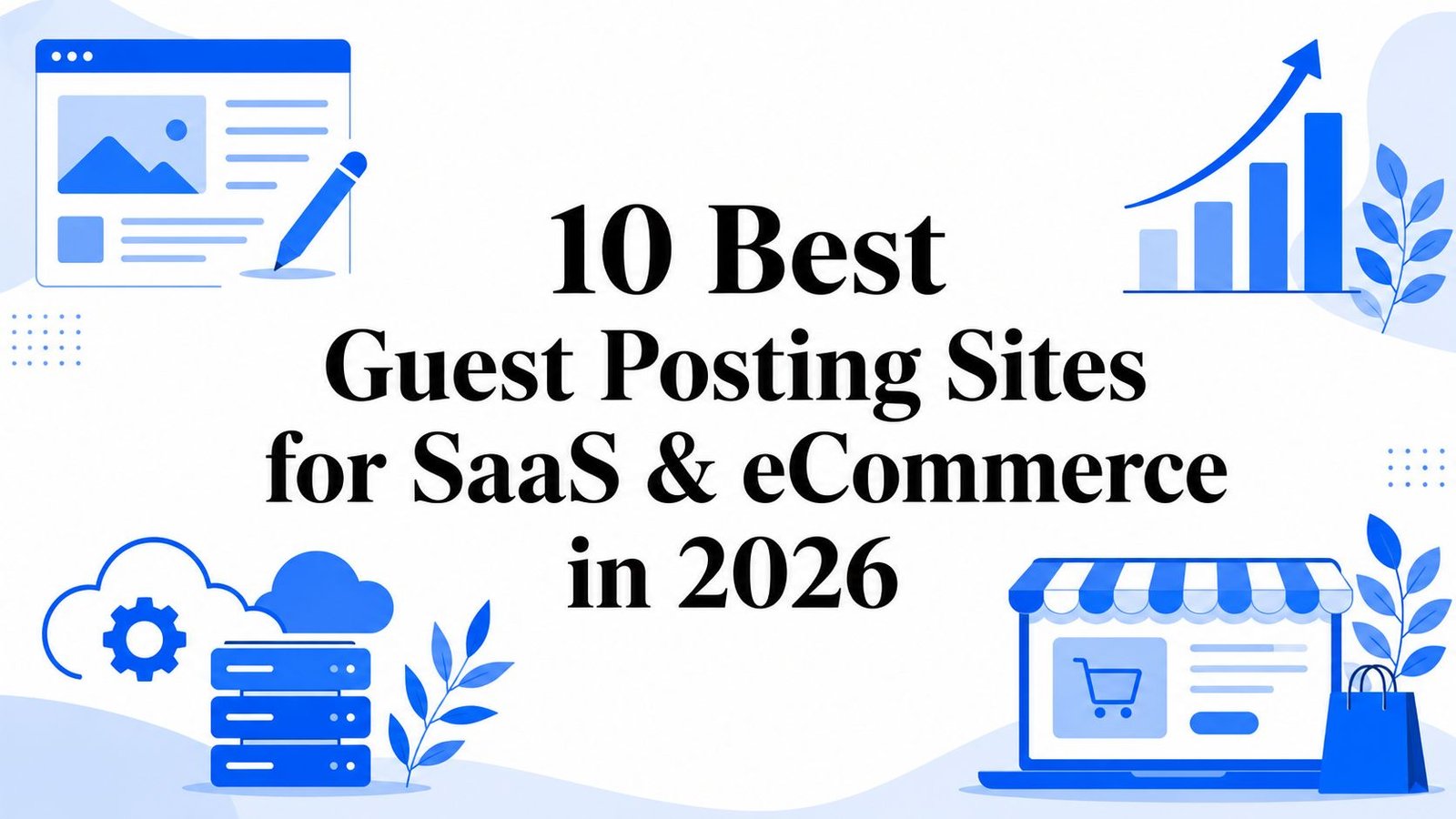 10 Best Guest Posting Sites for SaaS & eCommerce in 2026